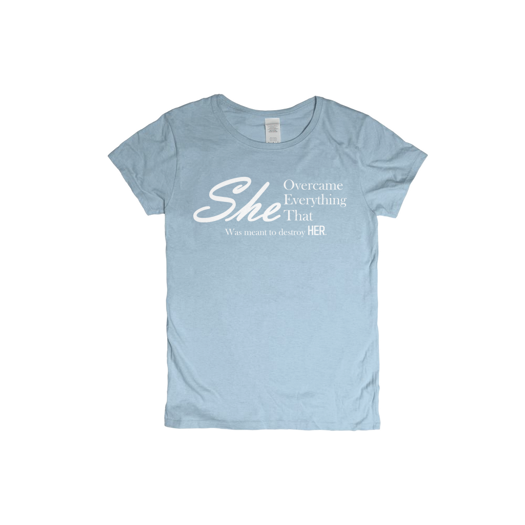 She Overcame Everything Meant to Destroy Her T-Shirts