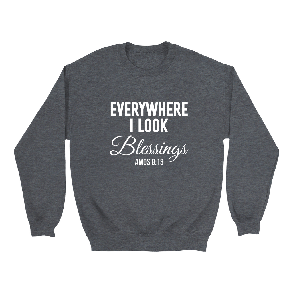 EVERYWHERE I LOOK BLESSINGS CREWNECK SWEATSHIRT