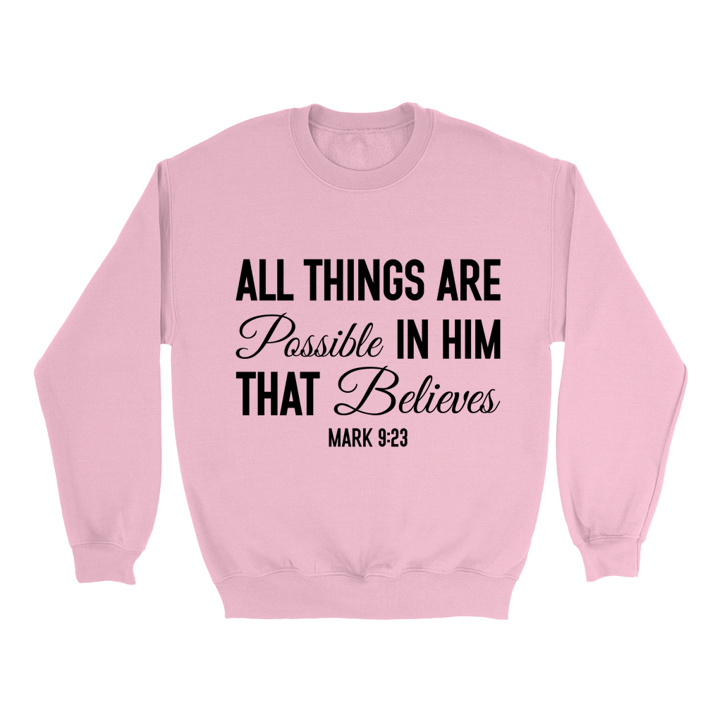 All Things Are Possible Sweatshirts