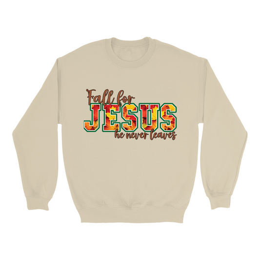 Fall For Jesus He Never Leaves Sweatshirts