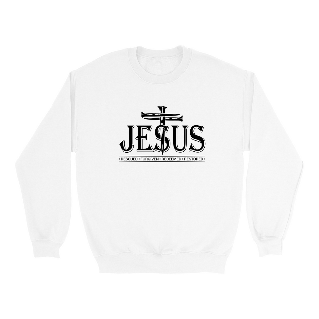 JESUS - RESCUED - FORGIVEN - REDEEMED - RESTORED SWEATSHIRT