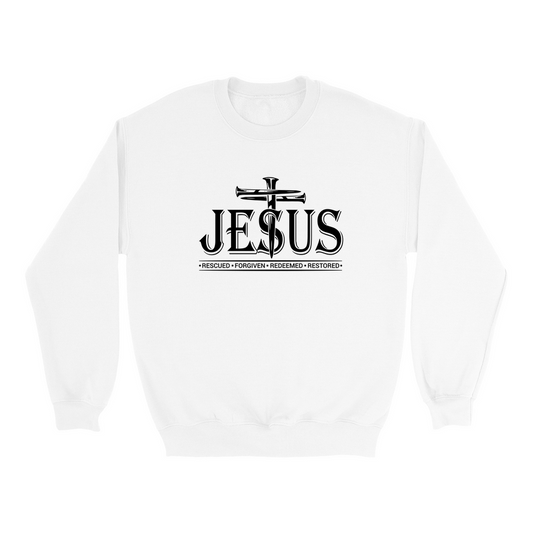 JESUS - RESCUED - FORGIVEN - REDEEMED - RESTORED SWEATSHIRT