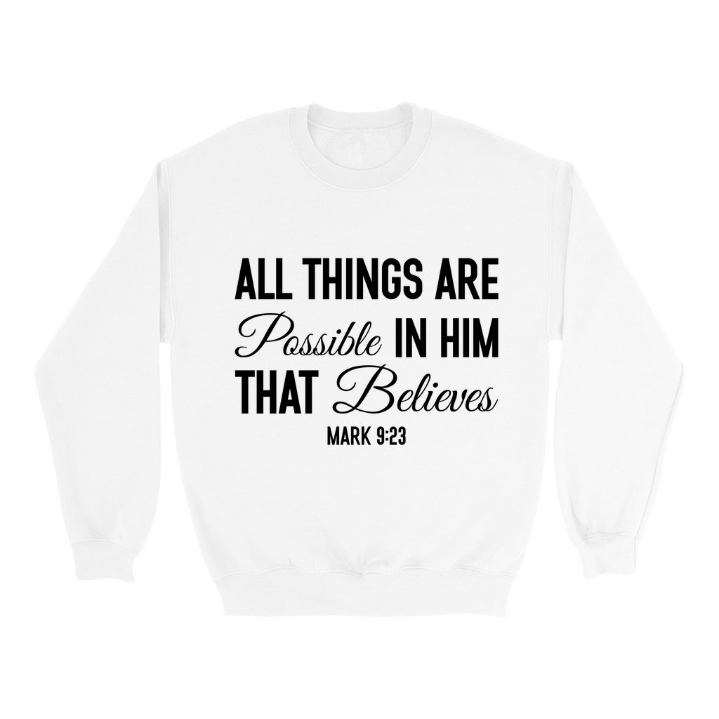 All Things Are Possible Sweatshirts