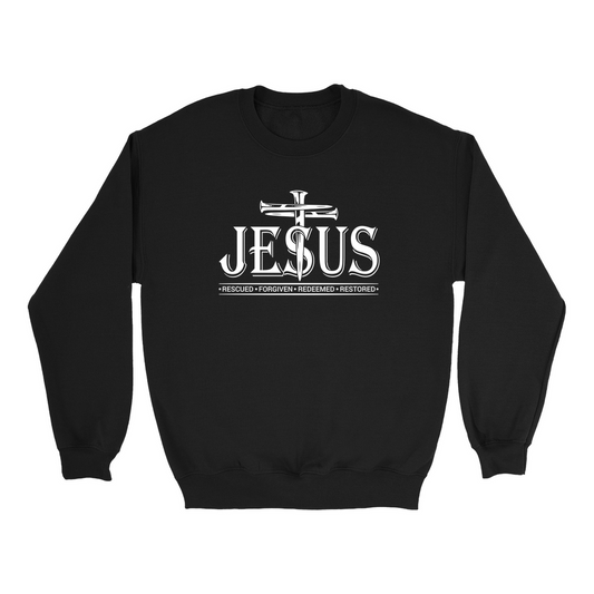 JESUS - RESCUED - FORGIVEN - REDEEMED - RESTORED SWEATSHIRT